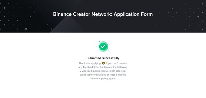 A 'Binance Creator Network: Application Form' confirmation page showing a green checkmark with the message 'Submitted Successfully' and a note advising applicants to wait 3 months before reapplying.