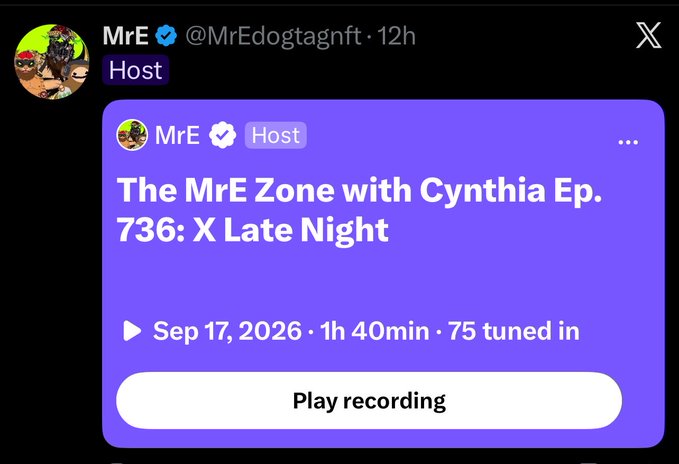 An X (Twitter) post screenshot from @MrEdogtagnft about 'The MrE Zone with Cynthia Ep. 736: X Late Night' Spaces session from Sep 17, 2026, with a 'Play recording' button.