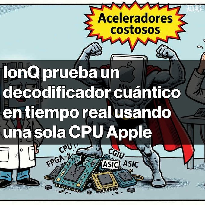 A Spanish-language meme with a muscular superhero figure standing on computer chips (CPU, FPGA, ASIC, GPU) with text reading "Aceleradores costosos" and "IonQ prueba un decodificador cuántico en tiempo real usando una sola CPU Apple."