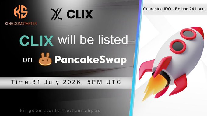 A promotional graphic announces that CLIX will be listed on PancakeSwap via KingdomStarter, with a Guarantee IDO and 24-hour refund, scheduled for 31 July 2026, 5PM UTC, featuring a cartoon rocket ship.