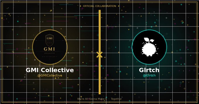 A promotional graphic announcing an 'OFFICIAL COLLABORATION' between 'GMI Collective' (@GMICollective) and 'Glrtch' (@Glrtch), featuring their logos and the tagline 'We're All Gonna Make It - Together'.