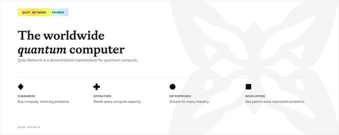 A webpage for 'QUIP NETWORK' describing it as 'The worldwide quantum computer' and 'a decentralized marketplace for quantum compute' with categories for Consumers, Operators, Enterprises, and Developers.