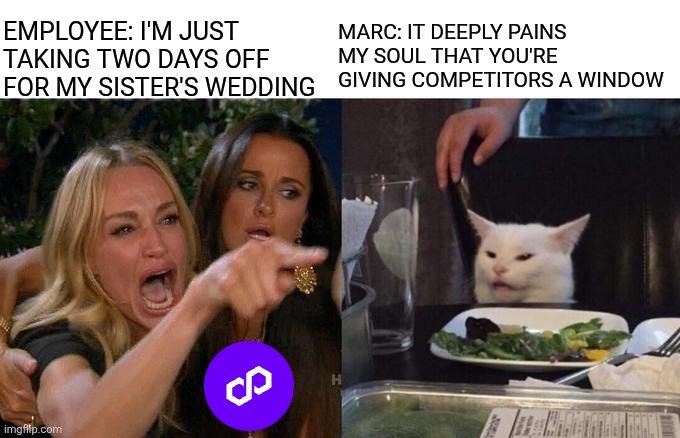 A two-panel 'Woman Yelling at Cat' meme where an employee asks for two days off for their sister's wedding, and the boss (cat) responds that it pains their soul to give competitors a window.