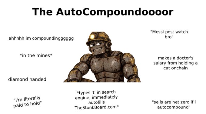 A meme image titled 'The AutoCompoundooor' shows a rugged robot miner surrounded by text comments like 'ahhhh im compoundingggggg', 'diamond handed', and 'types 't' in search engine, immediately autofills TheStonkBoard.com'.