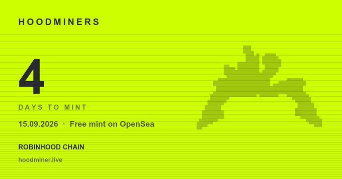 A green promotional graphic for 'HOODMINERS' showing '4 DAYS TO MINT', the date '15.09.2026', 'Free mint on OpenSea', 'ROBINHOOD CHAIN', and the website 'hoodminer.live', alongside a pixelated logo.