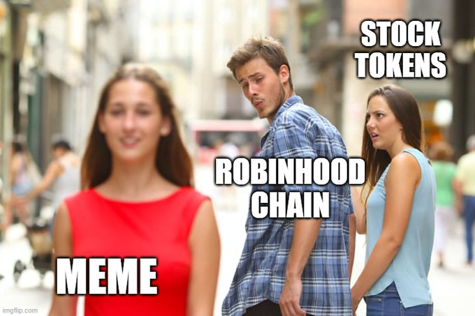 The 'Distracted Boyfriend' meme edited to show a man labeled 'ROBINHOOD CHAIN' being distracted by a woman labeled 'STOCK TOKENS' while his girlfriend is labeled 'MEME'.