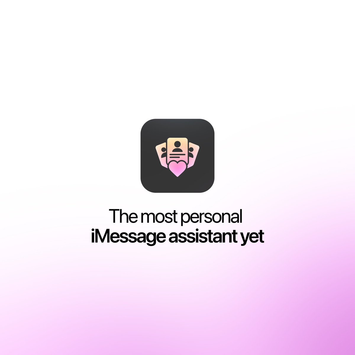 An app icon featuring stylized contact cards and a pink heart is displayed on a white-to-pink gradient background with the text 'The most personal iMessage assistant yet.'