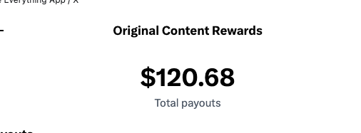 The image shows an "Original Content Rewards" payout summary of **$120.68** in total payouts from the Everything App (X). It appears to be a screenshot accompanying a creator's grateful post about receiving their earnings from X's content monetization program, reinforcing their message that even modest payouts are appreciated and worth pursuing.