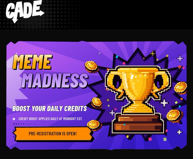 A promotional graphic for "CADE" advertising "MEME MADNESS" with text reading "BOOST YOUR DAILY CREDITS" and "PRE-REGISTRATION IS OPEN!", featuring a pixel-art golden trophy.