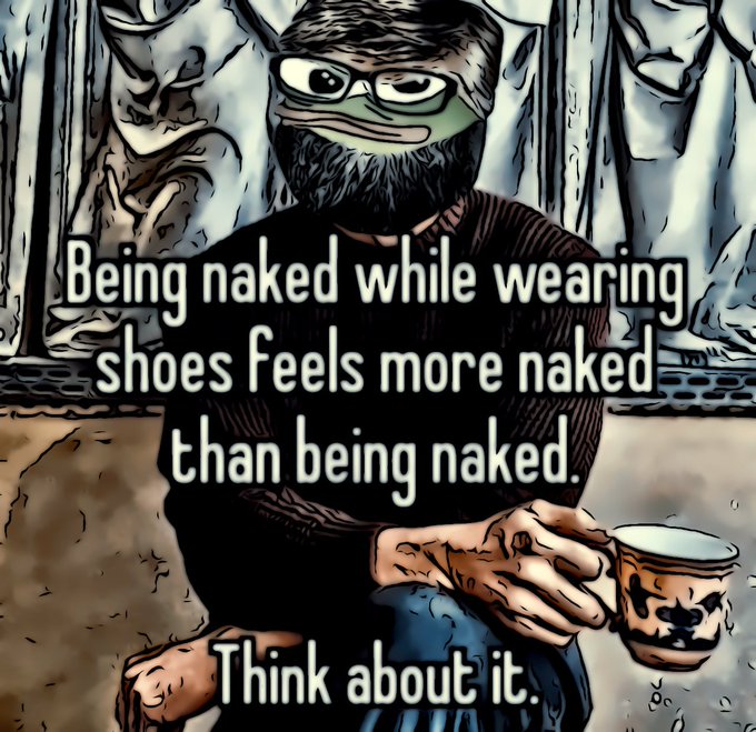 A cartoon illustration of a bearded man with glasses holding a coffee mug, featuring the text: 'Being naked while wearing shoes feels more naked than being naked. Think about it.'
