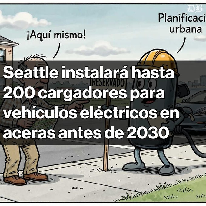 A Spanish-language cartoon about Seattle electric-vehicle curb charging includes the overlaid headline “Seattle instalará hasta 200 cargadores para vehículos eléctricos en aceras antes de 2030” and speech text “¡Aquí mismo!” and “Planificación urbana.”