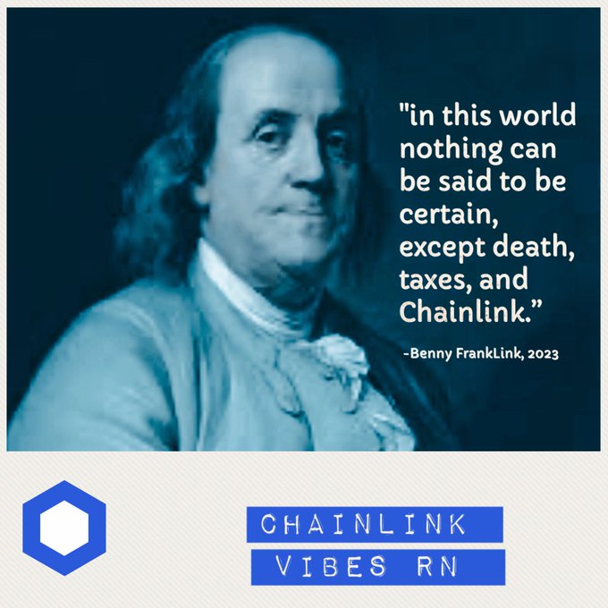 A blue-toned portrait of Benjamin Franklin is paired with a humorous quote reading "in this world nothing can be said to be certain, except death, taxes, and Chainlink." attributed to "Benny Franklink, 2023," with the "CHAINLINK VIBES RN" logo and hexagonal emblem below, playfully supporting the post's message about Chainlink's unstoppable rise.