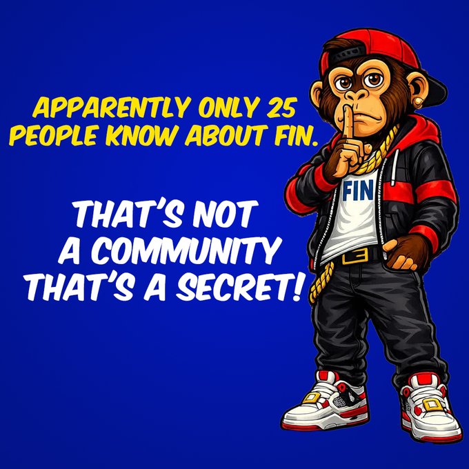 A cartoon monkey wearing streetwear (red cap, jacket with 'FIN' shirt) holding a finger to its mouth, with text reading 'APPARENTLY ONLY 25 PEOPLE KNOW ABOUT FIN. THAT'S NOT A COMMUNITY THAT'S A SECRET!'
