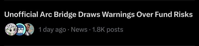 Social media news header reading "Unofficial Arc Bridge Draws Warnings Over Fund Risks" from 1 day ago with 1.8K posts.