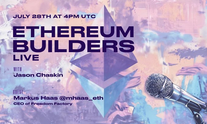 A promotional graphic for 'ETHEREUM BUILDERS LIVE' on July 28th at 4PM UTC, featuring host Jason Chaskin and guest Markus Haas (@mhaas_eth), CEO of Freedom Factory, set against an Ethereum logo background with a microphone.