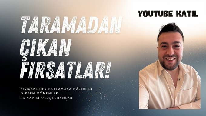 A thumbnail featuring "YOUTUBE KATIL" in the top right and bold text reading "TARAMADAN ÇIKAN FIRSATLAR!" (Opportunities Emerging from Scans) alongside a smiling bearded man, promoting a weekly stock scanning list video that highlights stocks giving buy signals, bottom reversals, breakout setups, and retests.