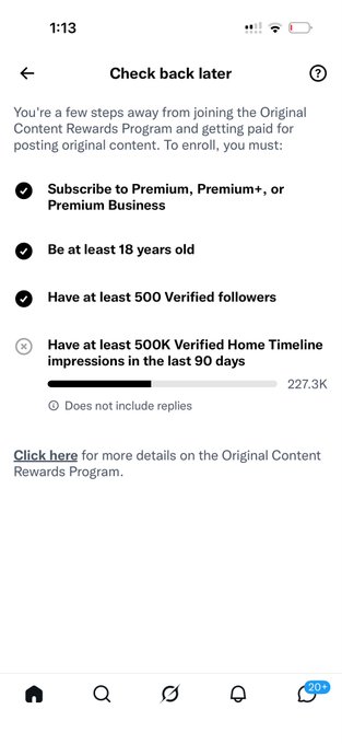 A mobile screenshot of a 'Check back later' page for the Original Content Rewards Program, showing incomplete requirements: Subscribe to Premium, Be 18+, Have 500 Verified followers (completed), and Have 500K Verified Home Timeline impressions in the last 90 days (currently at 227.3K).