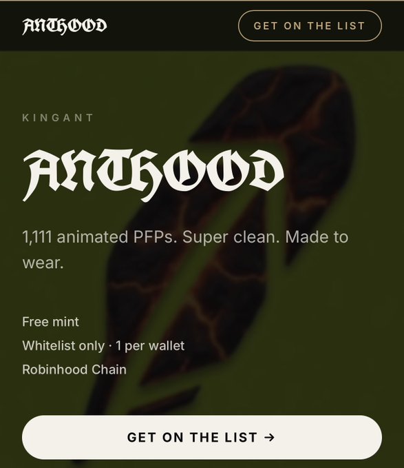 A dark green promotional page for the "ANTGHOOD" collection by KINGANT advertises 1,111 animated PFPs as a free, whitelist-only mint on Robinhood Chain (1 per wallet), with a "GET ON THE LIST" call-to-action button. The design reinforces the post's exclusivity messaging by emphasizing access through a list rather than a public mint, framing entry as a reward for those "showing up."