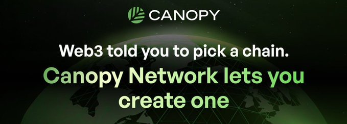 A promotional banner for 'Canopy' stating 'Web3 told you to pick a chain. Canopy Network lets you create one' against a dark green globe background.