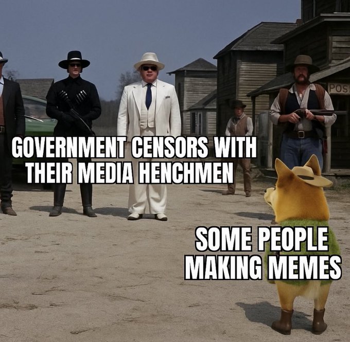 A meme uses a scene from the Western film 'The Quick and the Dead' showing armed men labeled 'GOVERNMENT CENSORS WITH THEIR MEDIA HENCHMEN' facing a lone dog in boots labeled 'SOME PEOPLE MAKING MEMES'.