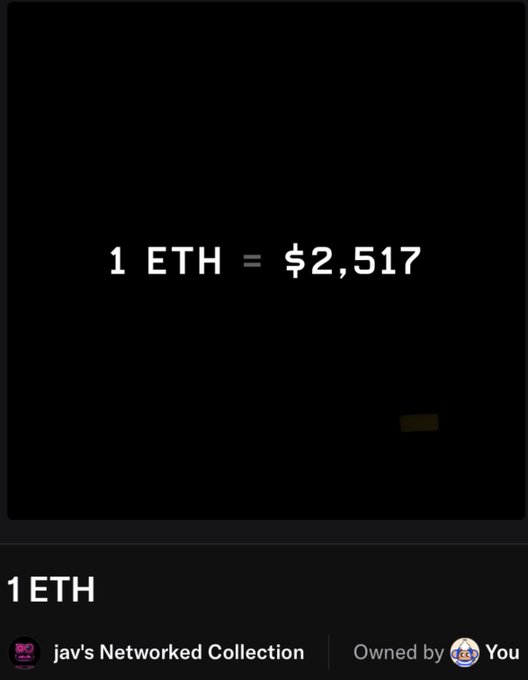 A digital interface on a black background displays the text '1 ETH = $2,517' along with '1 ETH', 'jav's Networked Collection', and 'Owned by You' below.