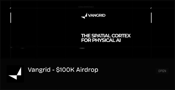 A dark screen displays the Vangrid logo and tagline 'THE SPATIAL CORTEX FOR PHYSICAL AI,' with a notification banner at the bottom reading 'Vangrid - $100K Airdrop' with an 'OPEN' button.