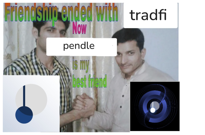 A "Friendship ended with" meme featuring two men, with text saying "tradfi" is replaced by "pendle" as the new best friend, accompanied by the pendle logo (left) and another blue cryptocurrency logo (right).