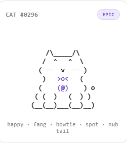 An ASCII art cat labeled 'CAT #0296' and tagged as 'EPIC' with attributes 'happy, fang, bowtie, spot, nub tail'.