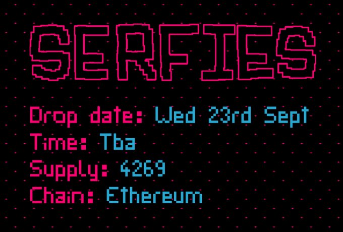 A pixelated, retro-style graphic on a black background displays "SERFIE8" in pink and blue text, along with drop details: "Drop date: Wed 23rd Sept, Time: Tba, Supply: 4269, Chain: Ethereum."