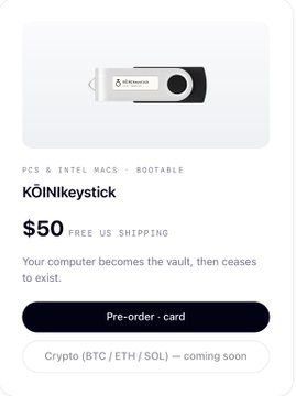 A product listing for a 'KÖlNkeystick' priced at $50 (free US shipping), described as a bootable device for PCs and Intel Macs that 'Your computer becomes the vault, then ceases to exist,' available for pre-order by card with crypto payment coming soon.