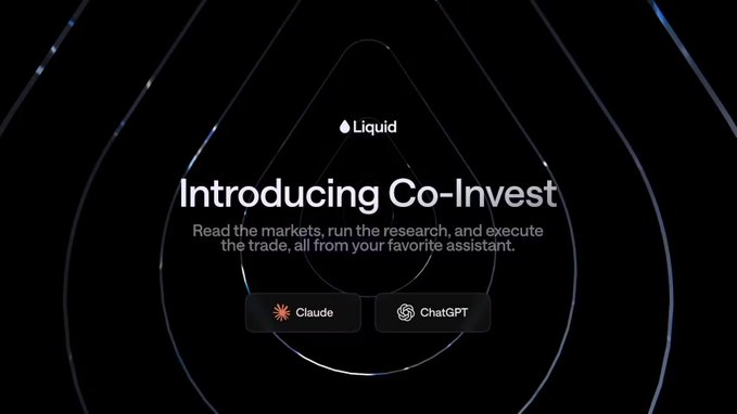 Promotional graphic for Liquid's "Introducing Co-Invest" feature, with the tagline "Read the markets, run the research, and execute the trade, all from your favorite assistant" and buttons for Claude and ChatGPT.