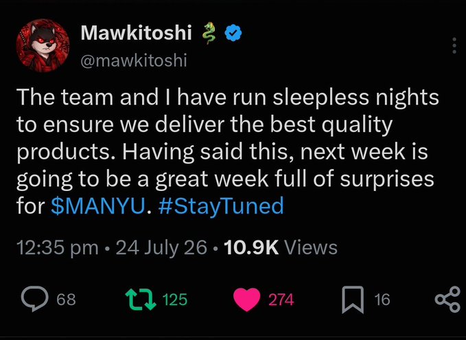 A screenshot of a tweet from verified user "Mawkitoshi" (@mawkitoshi) announcing that they and their team have worked sleepless nights to deliver quality products, teasing that next week will be full of surprises for "$MANYU" with the hashtag #StayTuned, posted on 24 July at 12:35 pm with 10.9K views, 68 replies, 125 retweets, and 274 likes. The tweet aligns with the accompanying post's excitement about $Manyu, as both emphasize the team's ongoing efforts and hint at major upcoming surprises for the token.