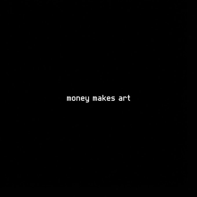 A minimalist black image with small white pixelated text in the center that reads 'money makes art'.