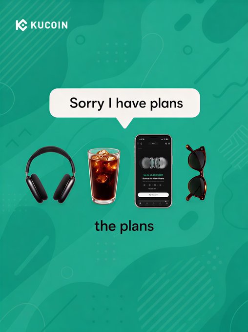 A green background with the KuCoin logo shows a speech bubble reading "Sorry I have plans" above images of headphones, iced coffee, sunglasses, and a phone displaying the KuCoin app, captioned "the plans"—playfully promoting KuCoin's newbie rewards campaign with a 5,000 USDT pool.
