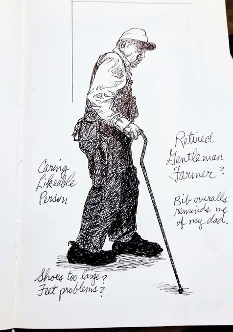 An ink sketch in a notebook of an elderly man wearing a cap and overalls, walking with a cane. Handwritten notes read: 'Caring likeable Person', 'Retired Gentleman Farmer?', 'Bib overalls reminds me of my dad', and 'Shoes too large? Feet problems?'.