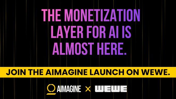 A dark promotional graphic with pink and yellow text reading 'THE MONETIZATION LAYER FOR AI IS ALMOST HERE. JOIN THE AIMAGINE LAUNCH ON WEWE,' featuring logos for Aimagine and WEWE.