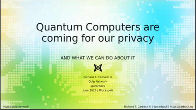 A presentation slide titled 'Quantum Computers are coming for our privacy AND WHAT WE CAN DO ABOUT IT', featuring author 'Richard T. Carback III' of 'Quip Network', dated 'June 2026 | Blockspati', with a bright green and blue pixelated world map background.