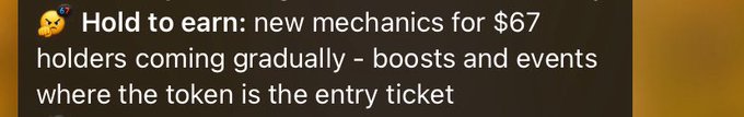 Text on a dark background reading 'Hold to earn: new mechanics for $67 holders coming gradually - boosts and events where the token is the entry ticket' with a money-mouth emoji.