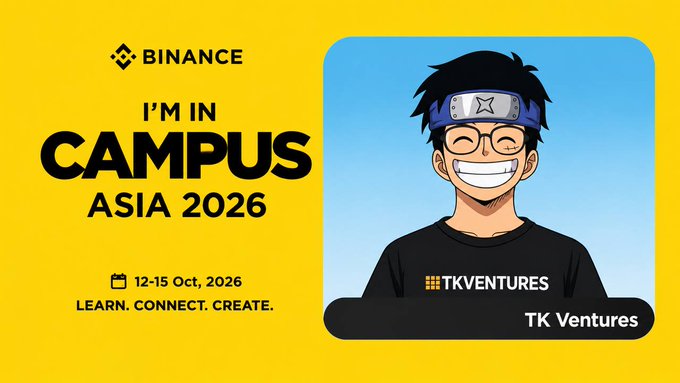 A yellow Binance promotional graphic features a Naruto-style anime character with a 'TKVENTURES' label, announcing 'I'M IN CAMPUS ASIA 2026' on 12-15 Oct, 2026 with the tagline 'LEARN. CONNECT. CREATE.'