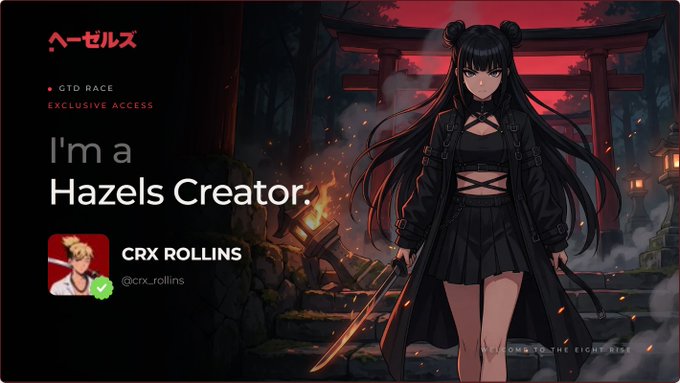 Promotional banner featuring anime-style artwork of a dark-haired girl in a black outfit holding a sword against a Japanese shrine backdrop, advertising 'I'm a Hazels Creator' for CRX ROLLINS (@crx_rollins), highlighting GTD Race Exclusive Access and the Japanese text 'ヘーゼルズ' (Hazels).