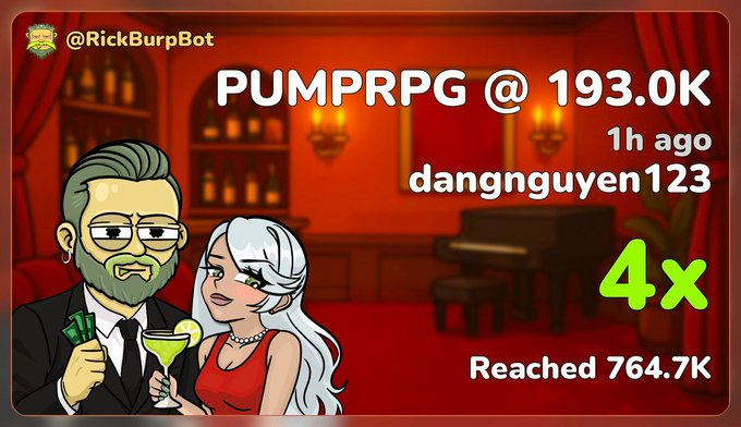 A cartoon illustration with the text 'PUMPRPG @ 193.0K', 'dangnguyen123', '1h ago', '4x', and 'Reached 764.7K', featuring a man and woman holding drinks and cash, attributed to '@RickBurpBot'.
