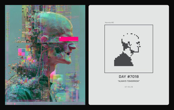 A diptych featuring a cyberpunk-style profile of a person with glitch effects on the left, and a minimalist pixel-art poster titled 'Normie #0' with 'DAY #7018' and 'ALWAYS TOMORROW' on 07.18.26 on the right.