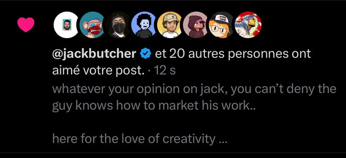 A Twitter/X screenshot in French showing a notification that '@jackbutcher' and 20 others liked a post reading 'whatever your opinion on jack, you can't deny the guy knows how to market his work.. here for the love of creativity...'