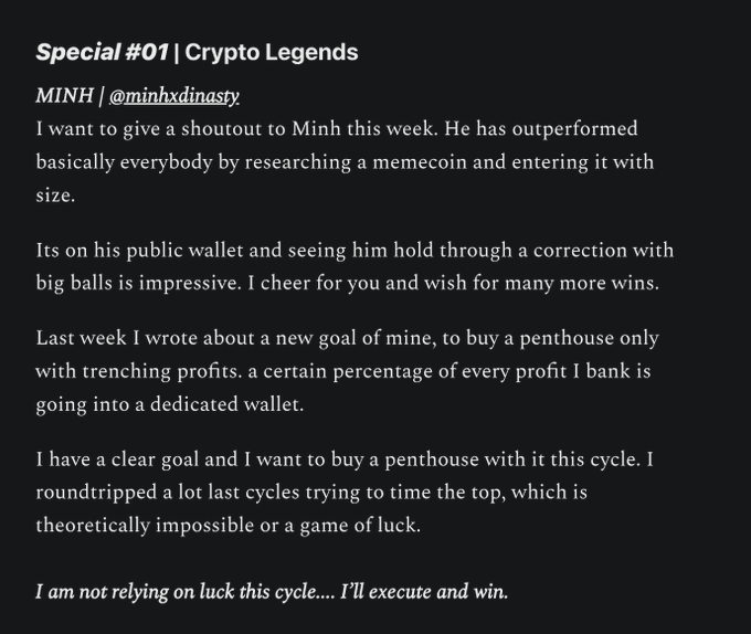 The image shows a newsletter entry titled "Special #01 | Crypto Legends" that highlights a trader named MINH (@minhxdinasty) for outperforming others by researching and entering a memecoin with size, and holding through a correction. The accompanying post fits the newsletter's theme of disciplined trading, as MINH outlines a concrete goal of saving trenching profits into a dedicated wallet to buy a penthouse this cycle—embodying the "have a plan or get rekt" mentality referenced in the caption.