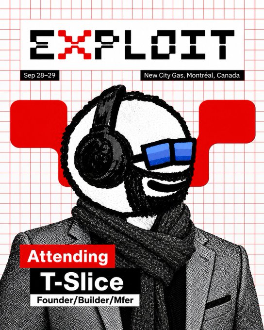 A promotional poster for an event called 'EXPLOIT' on 'Sep 28-29' at 'New City Gas, Montréal, Canada,' featuring a cartoon character in sunglasses and a scarf, with text noting 'Attending T-Slice Founder/Builder/Mfer'.