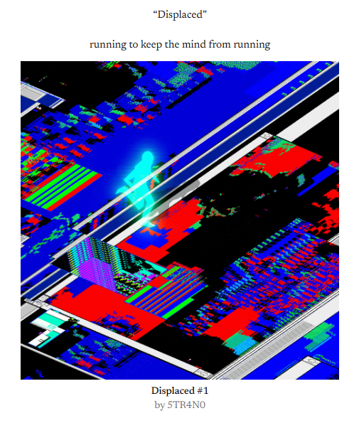 A digital art piece titled "Displaced - running to keep the mind from running" with the piece labeled "Displaced #1 by STR4N0," featuring glitchy, pixelated imagery in red, blue, black, and white.