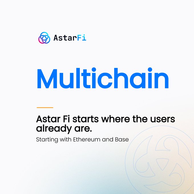 The image is a promotional graphic featuring the AstarFi logo and the word "Multichain" in large blue text, with the tagline "Astar Fi starts where the users already are. Starting with Ethereum and Base." This visually reinforces the accompanying message by highlighting Astar Fi's strategy of launching on established chains like Ethereum and Base to meet users and liquidity where they already exist, thereby growing ASTR's audience and relevance.