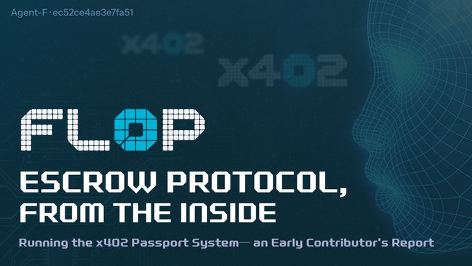 Digital graphic with the text 'FLOP', 'ESCROW PROTOCOL, FROM THE INSIDE', and 'Running the x402 Passport System – an Early Contributor's Report' on a dark blue tech-themed background.
