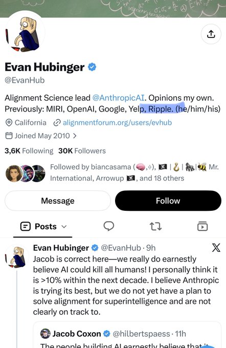 A Twitter profile page for Evan Hubinger (@EvanHub), Alignment Science lead at AnthropicAI, showing a recent tweet where he states "Jacob is correct here—we really do earnestly believe AI could kill all humans! I personally think it is >10% within the next decade. I believe Anthropic is trying its best, but we do not yet have a plan to solve alignment for superintelligence and are not clearly on track to." This relates to the suggestion that Evan should return to the XRP community and work on Interledger instead of focusing on AI doomsday concerns.