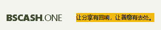 A logo banner for 'BSCASH.ONE' next to a yellow box with Chinese text '让分享有回响，让善意有去处。'